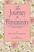 The Journey to Femininity: One Woman’s Emotional Journey to Authentic Femininity