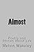 Almost: Poetry and Stories ...