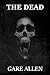 The Dead: A True Paranormal Story