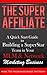 The Super Affiliate by Mark Matthews