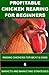 Profitable Chicken Rearing For Beginners : Raisng Chickens For Meat & Eggs And Markets And Marketing Strategies