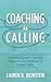 Coaching is Calling: A Guide to Coach Training Programs and Professional Career Paths