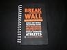 Break Through The Wall Workout Tracker Week-By-Week Training Diary with Motivation and Inspiration from Twenty-Six World-Champion Athletes