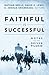 Faithful Is Successful: Notes To The Driven Pilgrim