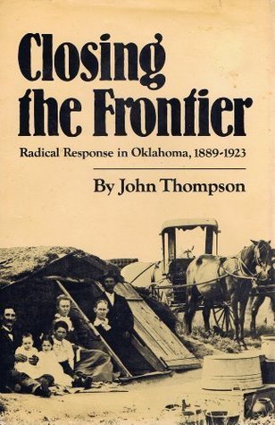 Closing the Frontier: Radical Response in Oklahoma, 1889-1923 (Hardcover)