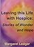 Leaving This Life with Hospice: Stories of Wonder and Hope