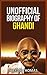 Unofficial Biography of Ghandi (Unofficial Biographies Series Book 8)