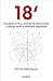 18 minutos: Encuentre su foco, controle las distracciones y consiga hacer lo importante (Spanish Edition)
