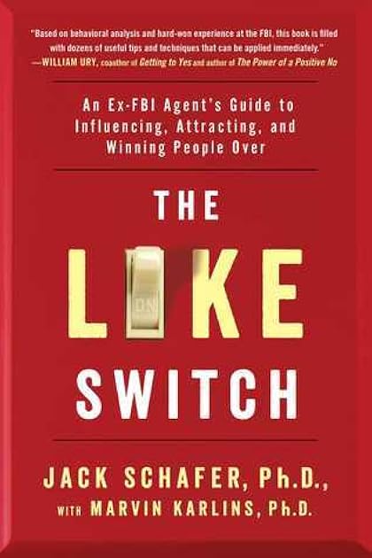 The Like Switch: An Ex-FBI Agent's Guide to Influencing, Attracting, and Winning People Over (1) (The Like Switch Series)