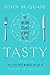 Tasty by John McQuaid Tasty by John McQuaid