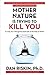 Mother Nature Is Trying to Kill You: A Lively Tour Through the Dark Side of the Natural World