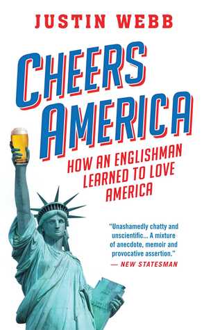 Cheers, America: How an Englishman Learned to Love America (Kindle Edition)