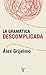 La gramática descomplicada (nueva edición revisada)