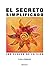 EL SECRETO SIMPLIFICADO (Spanish Edition)