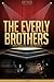 The Everly Brothers Unauthorized & Uncensored (All Ages Deluxe Edition with Videos)