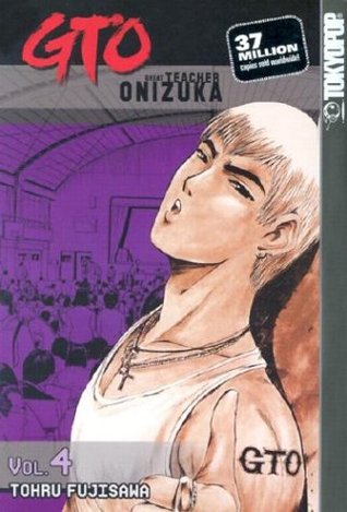 GTO: Great Teacher Onizuka, Vol. 4 (Paperback)