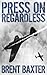 Press On Regardless (Attwater & Leach, Book 1)