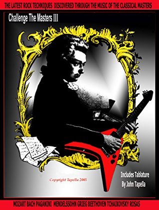 Challenge The Masters Three Mozart Bach And Paganini For Electric Guitar By John Tapella