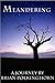 Meandering: A Journey By Brian Polkinghorn