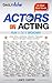 Actors on Acting: Auditioning, Advice, Agents, Rejection, How They Got Their Start and More!