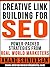 CREATIVE LINK BUILDING FOR SEO: Power-Packed Strategies From Real World Marketers (How We Did It Book 2)