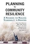 Book cover for Planning for Community Resilience: A Handbook for Reducing Vulnerability to Disasters