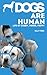 Dogs Are Human: Life of Zubby, Dobee, Pappy
