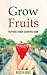 Grow Fruits by Roselyn Heart