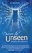 Discover the Unseen: In Business, Life and Yourself