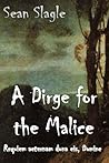 A Dirge for the Malice