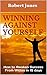 Winning Against Yourself: How to Awaken Success From Within in 15 days (The Power From Within Book 2)
