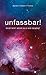 unfassbar!: Existiert mehr als wir sehen? (German Edition)