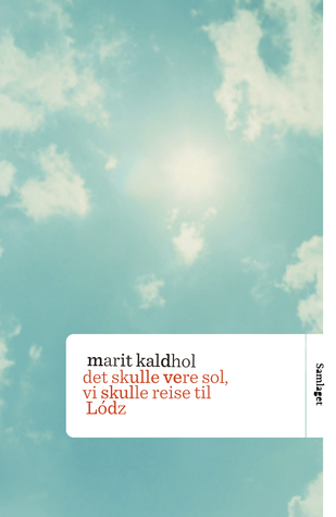 Det skulle vere sol, vi skulle reise til Lódz (Hardcover)