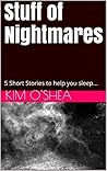 Stuff of Nightmares by Kim O'Shea