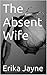 The Absent Wife