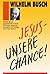 Jesus - unsere Chance!