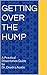 Getting Over the Hump: A Practical Dissertation Guide by Dr. Deedra Austin