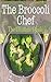 The Broccoli Chef: The Ultimate Guide