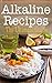 Alkaline Recipes: The Ultimate Guide