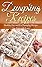 Dumpling Recipes: Healthy, Easy and Fast Dumpling Recipes That Everybody Loves