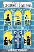 The Mystery of the Clockwork Sparrow (The Sinclair’s Mysteries #1)