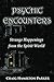 Psychic Encounters: Amazing Psychic Experiences