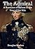 The Admiral: A Romance of N...