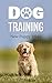 Dog Training: New Puppy Tricks - A Canine Handbook & Guide for Happy and Obedient Dogs and Puppies