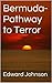 Bermuda-Pathway to Terror