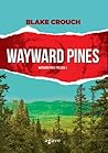 Wayward Pines by Blake Crouch Wayward Pines by Blake Crouch