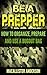 Be a Prepper: How to Organize, Prepare and Use a Bugout Bag