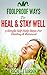 Foolproof Ways To Heal & Stay Well: 3 Simple Self-Help Steps For Healing & Renewal (Foolproof Ways Series)