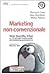 Marketing non convenzionale Viral, Guerrilla, Tribal e i 10 p... by Bernard Cova