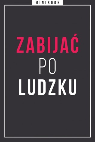 Zabijać po ludzku. Minibook